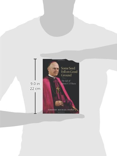 Some Seed Fell on Good Ground: The Life of Edwin V. O'Hara (