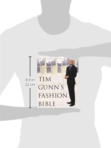 Tim Gunn's Fashion Bible: The Fascinating History of Everything in Your Closet