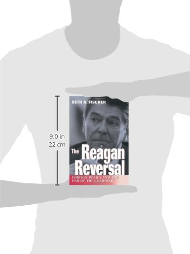 The Reagan Reversal: Foreign Policy and the End of the Cold War (Volume 1) — back cover