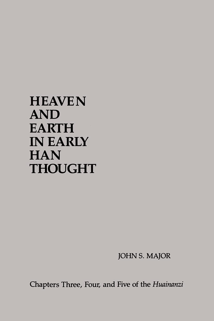 Heaven and Earth in Early Han Thought: Chapters Three, Four, and Five of the Huainanzi (Suny Series in Chinese Philosophy and Culture) (Suny Series in Chinese Philosophy & Culture)