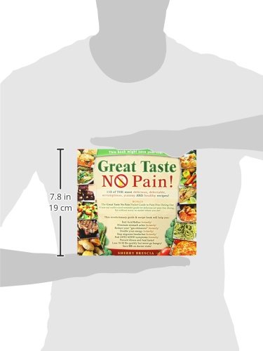 Great Taste No Pain: 112 of the Most Delicious, Delectable, Scrumptious, Yummy and Healthy Recipes