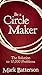 Be a Circle Maker: The Solution to 10,000 Problems