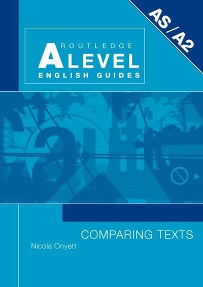 Comparing Texts (Routledge A Level English Guides)