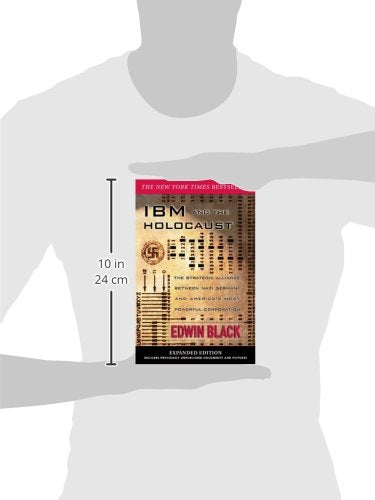 IBM and the Holocaust: The Strategic Alliance Between Nazi Germany and America's Most Powerful Corporation-Expanded Edition