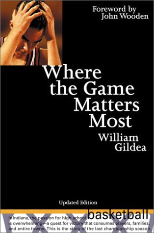 Where the Game Matters Most: A Last Championship Season in Indiana High School Basketball