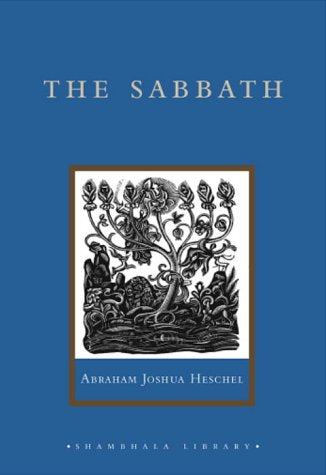 The Sabbath: Its Meaning for the Modern Man (Shambhala Libra
