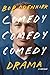 Comedy Comedy Comedy Drama: A Memoir