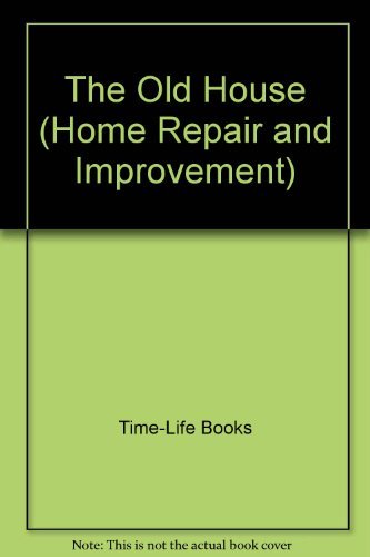 The Old House (HOME REPAIR AND IMPROVEMENT (UPDATED SERIES))