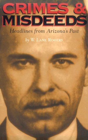 Crimes & Misdeeds: Headlines from Arizona's Past