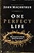 One Perfect Life: The Complete Story of the Lord Jesus