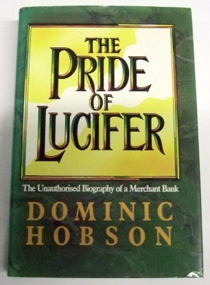 The pride of Lucifer: Morgan Grenfell, 1838-1988 : the unauthorised biography of a merchant bank