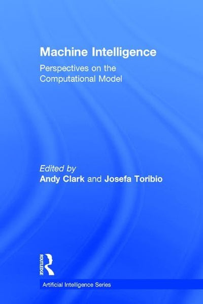 Machine Intelligence: Perspectives on the Computational Model (Artificial Intelligence and Cognitive Science: Conceptual Issues)