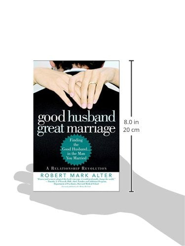 Good Husband, Great Marriage: Finding the Good Husband...in the Man You Married
