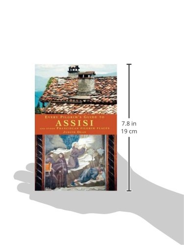 Every Pilgrim's Guide to Assisi: And Other Franciscan Pilgrim Places
