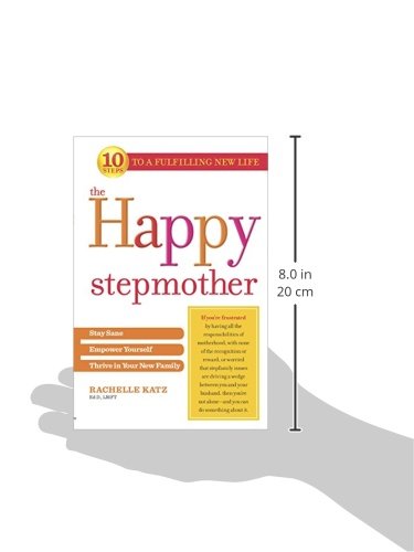 The Happy Stepmother: Stay Sane, Empower Yourself, Thrive in