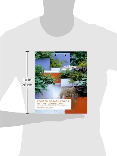 Contemporary Color in the Landscape: Top Designers, Inspiring Ideas, New Combinations