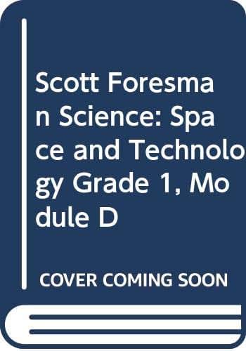 Scott Foresman Science: Space and Technology Grade 1, Module D