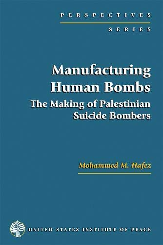 Manufacturing Human Bombs: The Making of Palestinian Suicide Bombers (Perspectives)