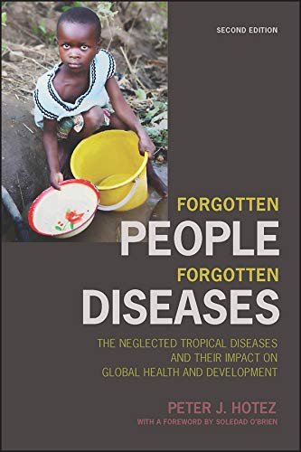 Forgotten People, Forgotten Diseases: The Neglected Tropical Diseases and their Impact on Global Health and Development (ASM Books)