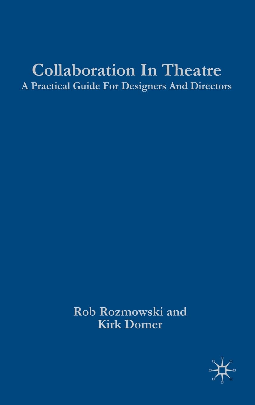 Collaboration in Theatre: A Practical Guide for Designers and Directors