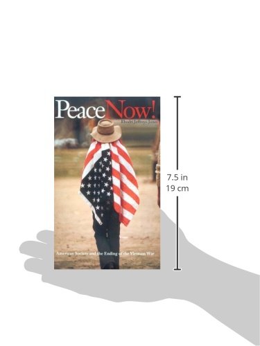 Peace Now!: American Society and the Ending of the Vietnam War