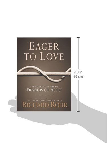 Eager to Love: The Alternative Way of Francis of Assisi