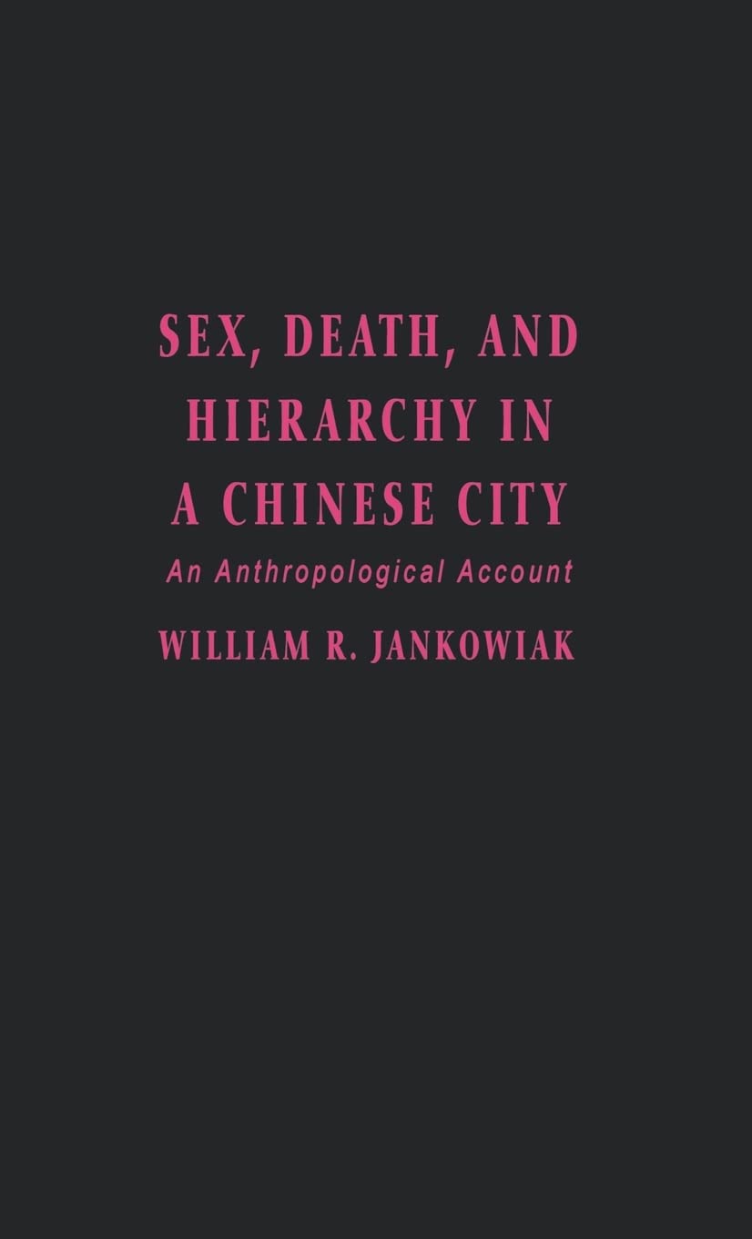 Sex, Death, and Hierarchy in a Chinese City