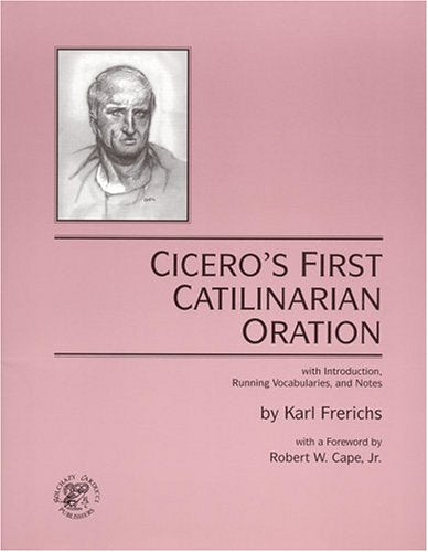 Ciceros First Catilinarian Oration, with Introduction, Running Vocabularies and Notes (English and Latin Edition)