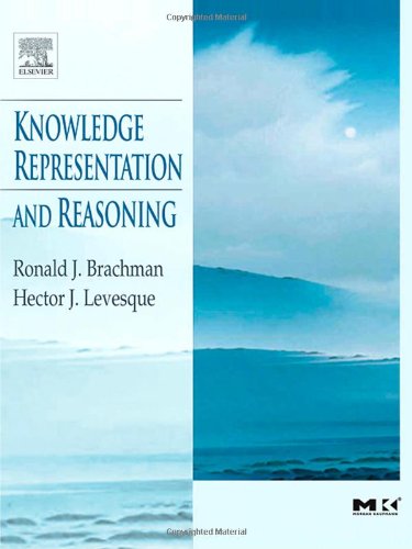 Knowledge Representation and Reasoning (The Morgan Kaufmann Series in Artificial Intelligence)