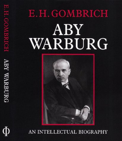 Aby Warburg: An Intellectual Biography by Gombrich, E. H.