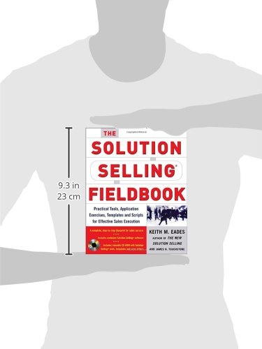 The Solution Selling Fieldbook: Practical Tools, Application Exercises, Templates and Scripts for Effective Sales Execution