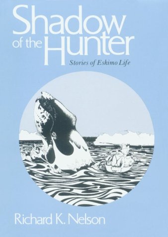 Shadow of the Hunter by Nelson, Richard K.
