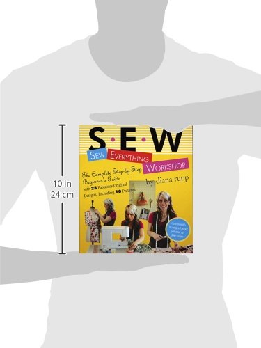 Sew Everything Workshop: The Complete Step-by-Step Beginner'