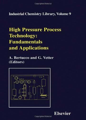High Pressure Process Technology: Fundamentals and Applications (Volume 9) (Industrial Chemistry Library, Volume 9)
