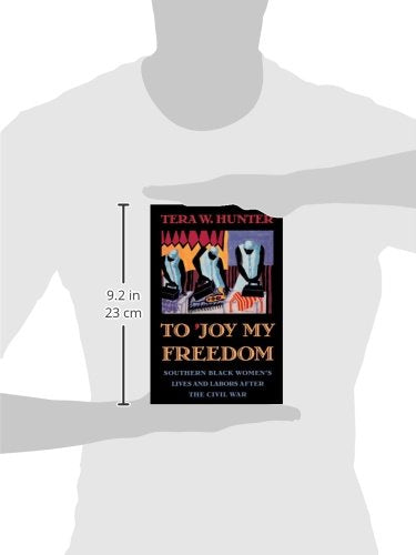 To 'Joy My Freedom: Southern Black Women's Lives and Labors after the Civil War