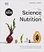 The Science of Nutrition: Debunk the Diet Myths and Learn How to Eat Well for Health and Happiness