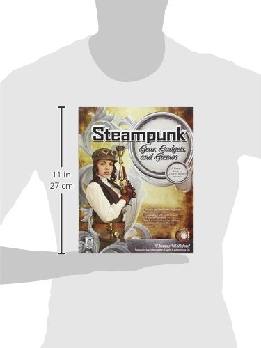 Steampunk Gear, Gadgets, and Gizmos: A Maker's Guide to Creating Modern Artifacts