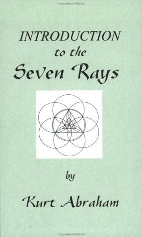 Introduction to the Seven Rays by Abraham, Kurt