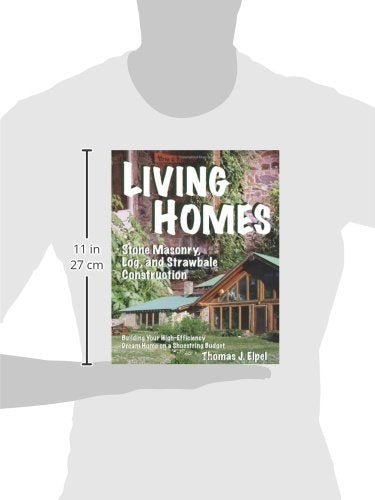 Living Homes: Stone Masonry, Log and Strawbale Construction, 6th Edition