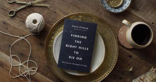 Finding the Right Hills to Die On: The Case for Theological Triage (The Gospel Coalition)