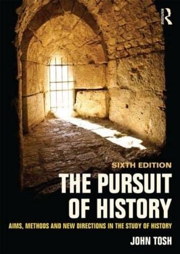 The Pursuit of History: Aims, methods and new directions in the study of history