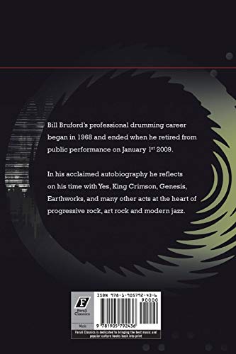 Bill Bruford: The Autobiography. Yes, King Crimson, Earthworks and More.