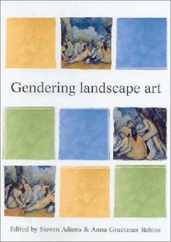 Gendering Landscape Art (Issues in Art History Series)