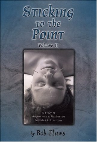 Sticking to the Point, Vol. 2: A Study of Acupuncture & Moxi