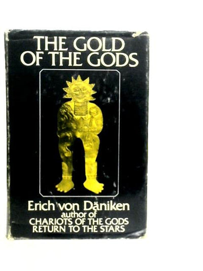 The Gold Of The Gods by Erich von Daniken