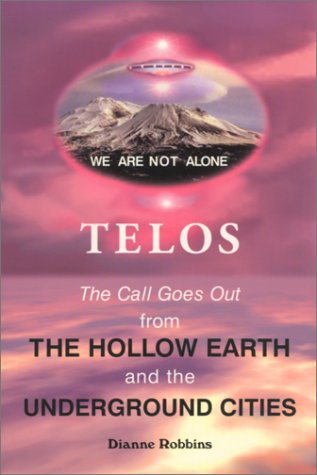 Telos : The Call Goes Out from the Hollow Earth and the Unde