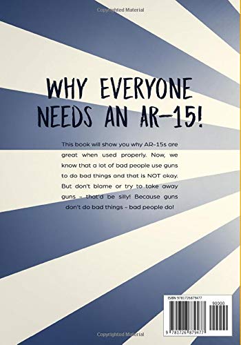 Why Everyone Needs an AR-15: A Guide for Kids (Silly Kids Books)