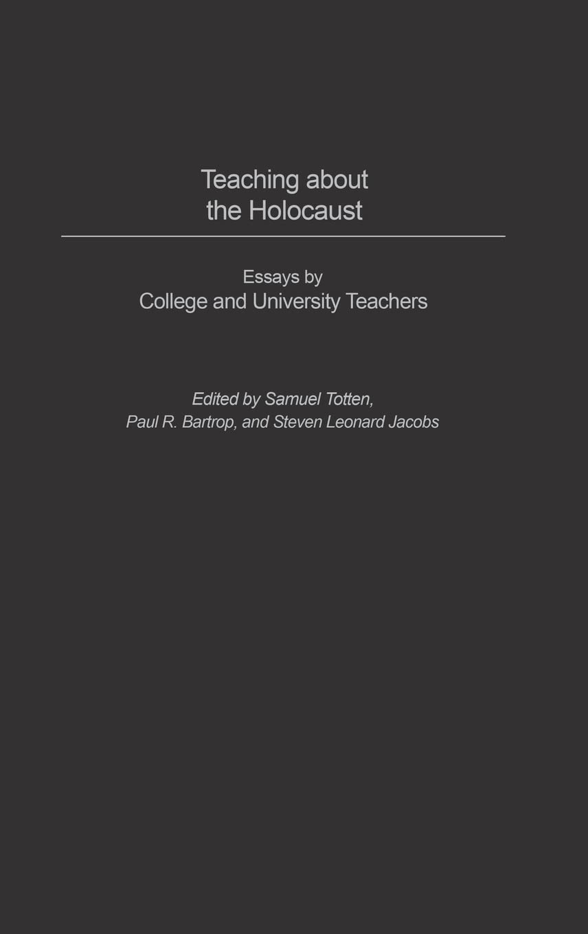 Teaching about the Holocaust: Essays by College and University Teachers