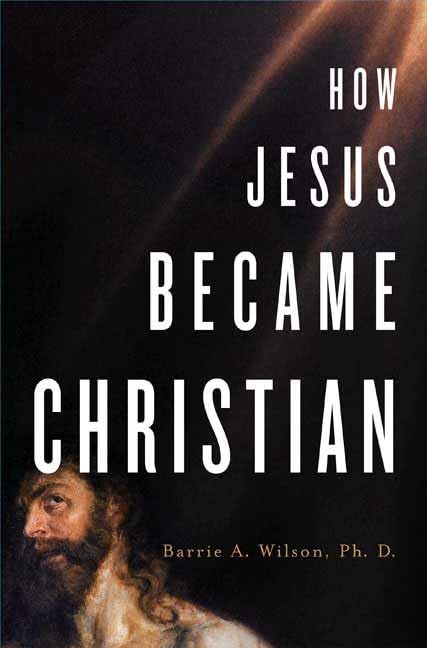 How Jesus Became Christian by Wilson, Barrie