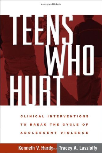 Teens Who Hurt: Clinical Interventions to Break the Cycle of